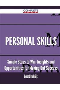 Personal Skills - Simple Steps to Win, Insights and Opportunities for Maxing Out Success