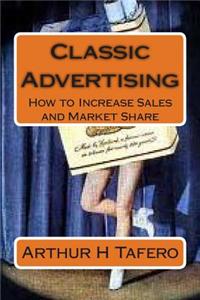 Classic Advertising: How to Increase Sales and Market Share