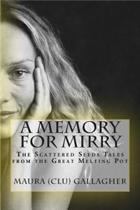 A Memory for Mirry: The Scattered Seeds Tales from the Great Melting Pot Collection
