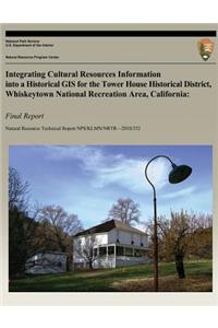 Integrating Cultural Resources Information into a Historical GIS for the Tower House Historical District, Whiskeytown National Recreation Area, California: Final Report
