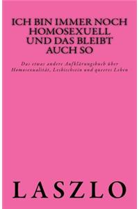 Ich bin immer noch homosexuell und das bleibt auch so