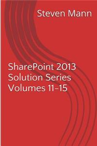 SharePoint 2013 Solution Series Volumes 11-15