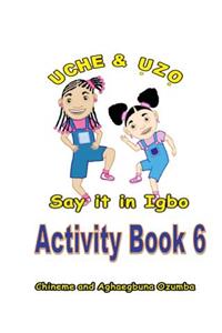 Uche and Uzo Say It in Igbo Activity Book 6