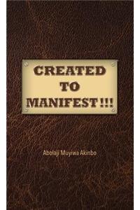 Created to Manifest!!!