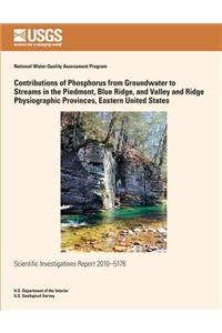 Contributions of Phosphorus from Groundwater to Streams in the Piedmont, Blue Ridge, and Valley and Ridge Physiographic Provinces, Eastern United States