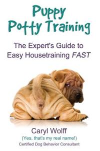 Puppy Potty Training: The Expert's Guide to Easy Housetraining Fast (Full Color Edition)