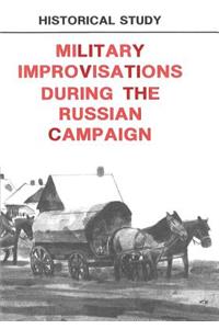 Military Improvisations During the Russian Campaign