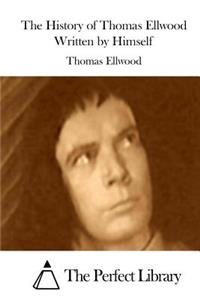 History of Thomas Ellwood Written by Himself