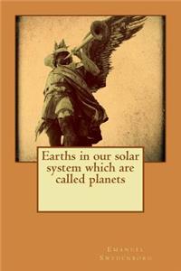 Earths in our solar system which are called planets