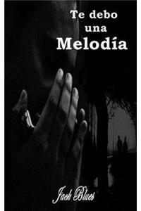 Te debo una melodia