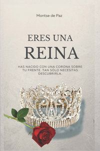 Eres una reina