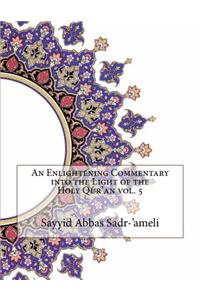 An Enlightening Commentary Into the Light of the Holy Qur'an Vol. 5