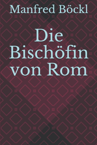 Die Bischöfin von Rom