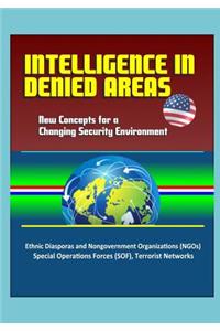 Intelligence in Denied Areas