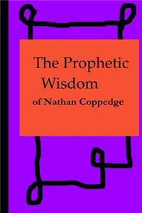 Prophetic Wisdom of Nathan Coppedge