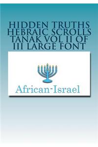 Hidden Truths Hebraic Scrolls Tanak Vol II of III Large Font