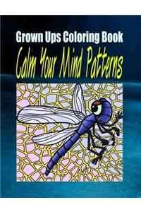 Grown Ups Coloring Book Calm Your Mind Patterns Mandalas