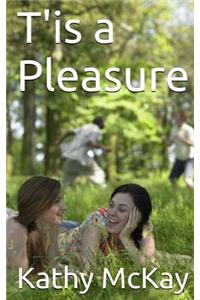 T'is a Pleasure