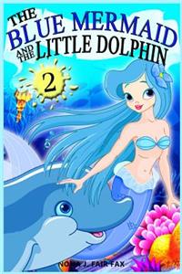 Blue Mermaid and The Little Dolphin Book 2