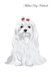 Maltese Dog Notebook Record Journal, Diary, Special Memories, To Do List, Academic Notepad, and Much More