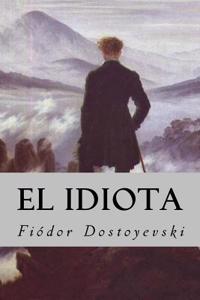 El Idiota (Spanish Edition)