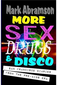 More Sex, Drugs & Disco