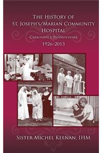 History of St. Joseph's/Marian Community Hospital, Carbondale, Pennsylvania, 1926-2013