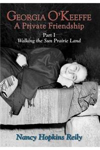 Georgia O'Keeffe, a Private Friendship, Part I