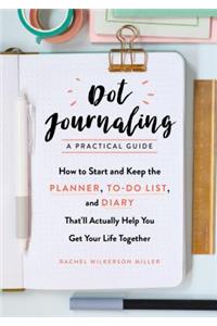 Dot Journaling--A Practical Guide