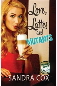 Love, Lattes and Mutants