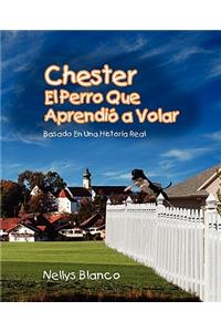 Chester El Perro Que Aprendio a Volar