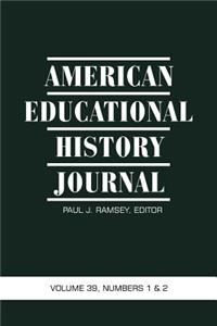 American Educational History Journal Vol 39 Issue 1 & 2