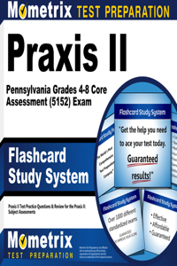 Praxis II Pennsylvania Grades 4-8 Core Assessment (5152) Exam Flashcard Study System