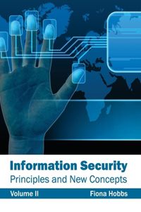 Information Security: Principles and New Concepts (Volume II)