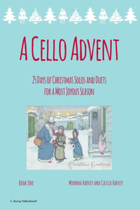 Cello Advent, 25 Days of Christmas Solos and Duets for a Most Joyous Season