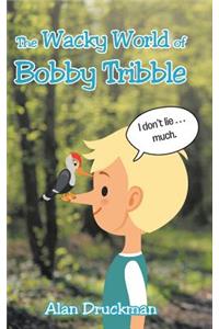 Wacky World of Bobby Tribble