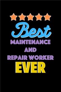 Best Maintenance and Repair Worker Evers Notebook - Maintenance and Repair Worker Funny Gift