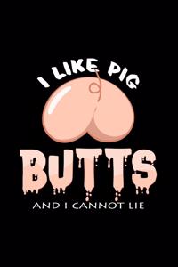 I like pig butts and I cannot lie