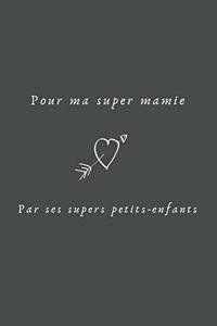 Pour ma super mamie Par ses supers petits-enfants