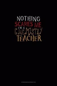 Nothing Scares Me I'm a Chemistry Teacher