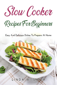 Slow Cooker Recipes for Beginners