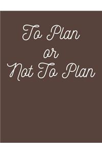 To Plan or Not To Plan