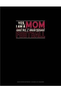 Yes, I Am A Mom And Yes, I Understand Football