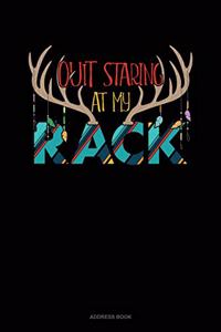 Quit Staring At My Rack