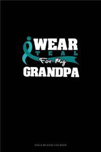 I Wear Teal For My Grandpa