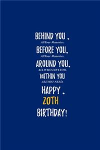Behind You All Your Memories Before You All Your Dreams Happy 20th Birthday