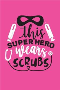 This Super Hero Wears Scrubs