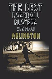 The Best Baseball Players are from Arlington journal: 6*9 Lined Diary Notebook, Journal or Planner and Gift with 120 pages