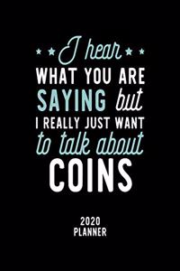 I Hear What You Are Saying I Really Just Want To Talk About Coins 2020 Planner