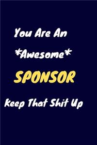 You are an awesome Sponsor keep that shit up